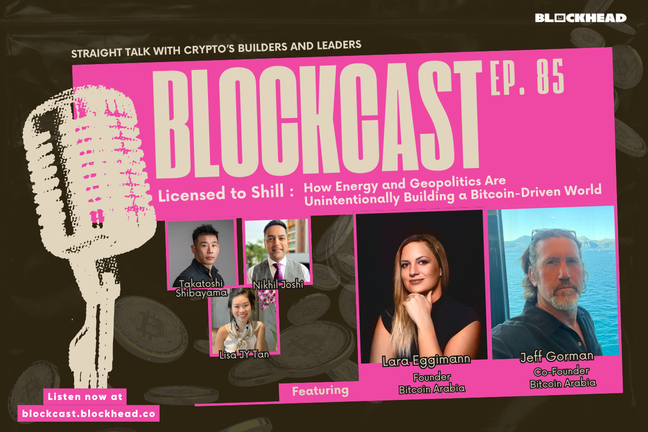 Blockcast 85 | Licensed to Shill: How Energy & Geopolitics Are Building a Bitcoin-Driven World, ft. Bitcoin Arabia's Lara Eggimann & Jeff Gorman