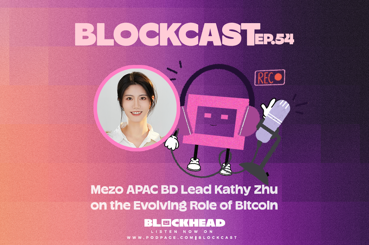 Blockcast 54 | Mezo APAC Lead Kathy Zhu on the Evolving Role of Bitcoin