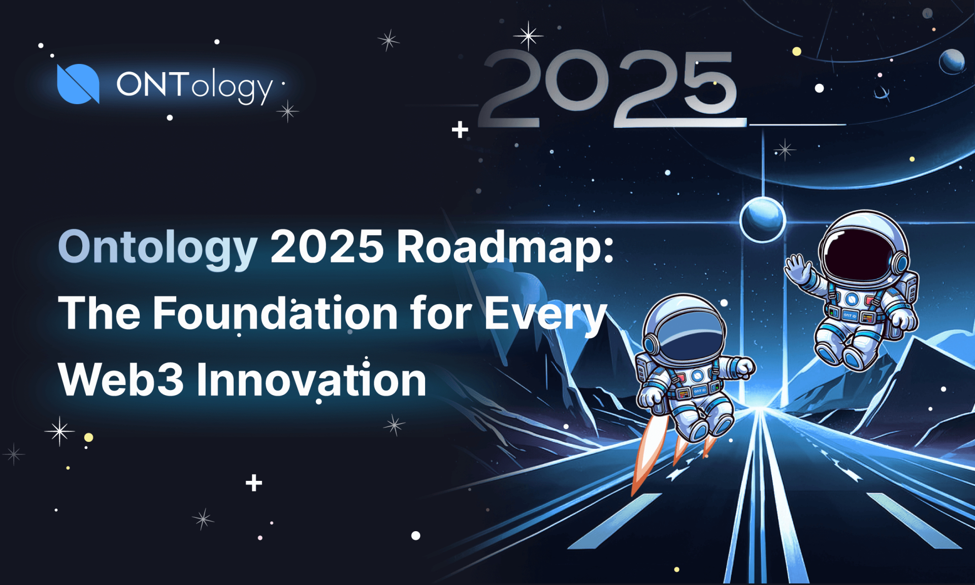 Ontology Unveils 2025 Roadmap: The Foundation for Every Web3 Innovation