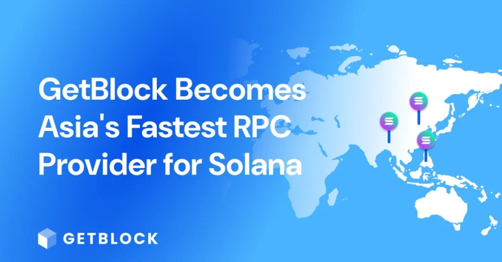 GetBlock Sets New Benchmark for Solana RPC Performance Across Asia