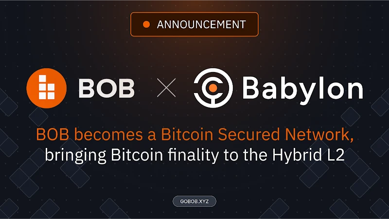 BOB宣布与Babylon集成比特币安全网络，将比特币的最终确定性带入混合L2模型