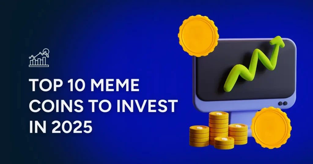 Top 10 Meme Coins To Invest In 2025!