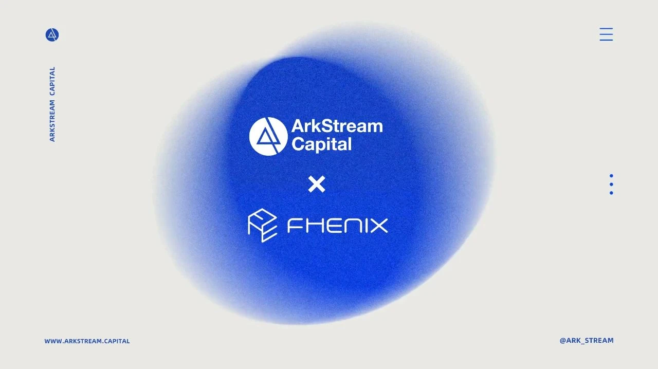 ArkStream Capital：我们为什么投资FHE赛道？