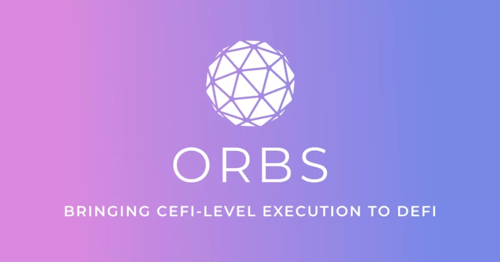 Orbs Made DeFi Liquid Last Year – This Year It’s Making It Work Like CeFi