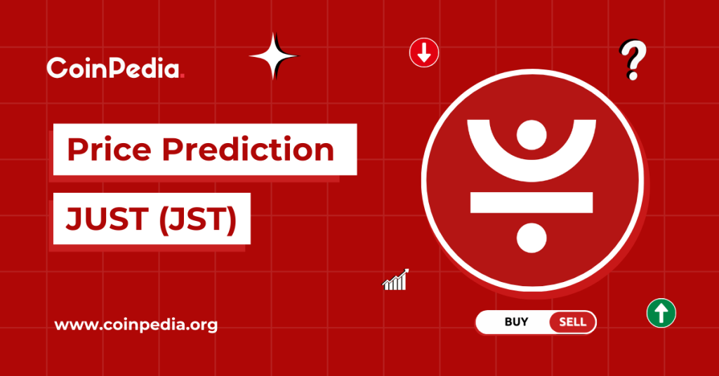 JUST Price Prediction 2025, 2026 – 2030: Will JST Price Go Up?