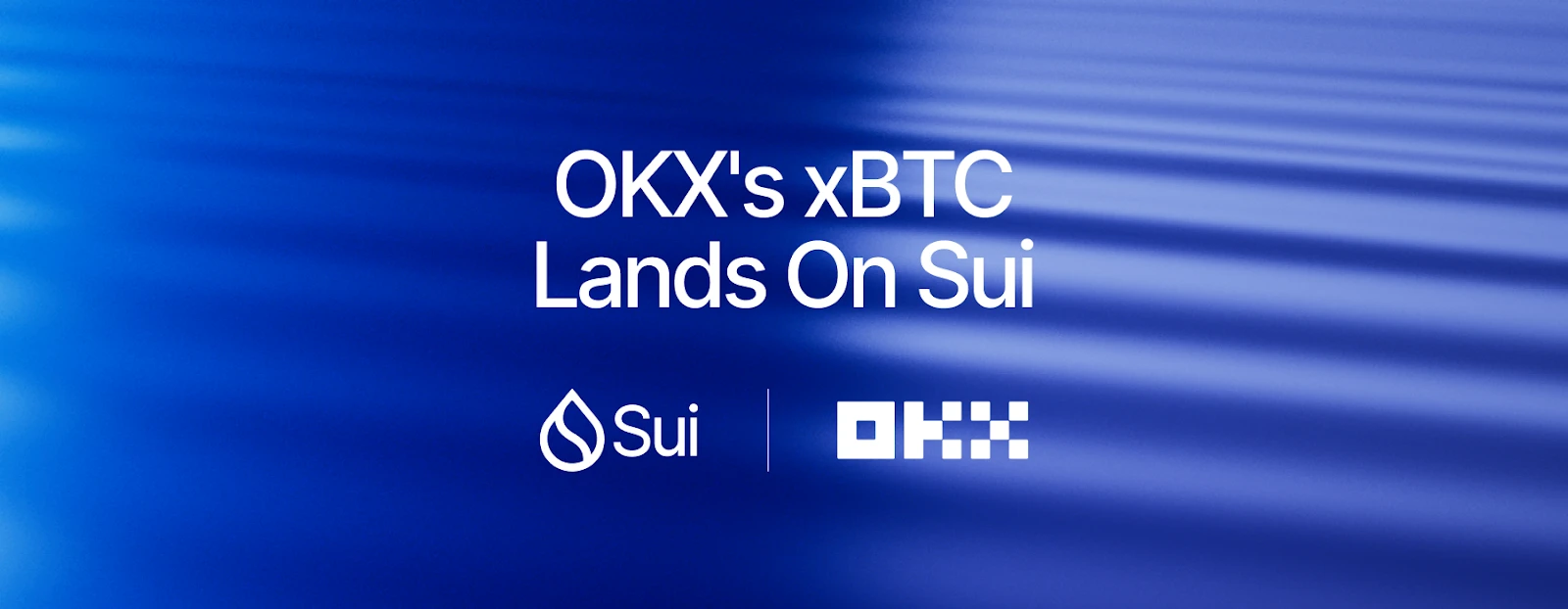 OKX在Sui上推出xBTC，推动比特币DeFi生态更加蓬勃发展