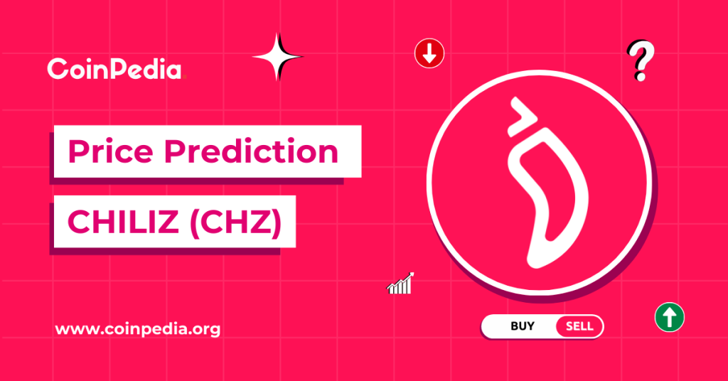 Chiliz Price Prediction 2025, 2026 – 2030: Will CHZ Claim The $1 Price Tag?